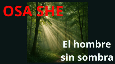 Osa She. El hombre sin sombra.