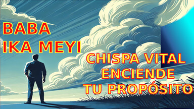 Baba Ika Meyi. Chispa Vital. Enciende tu Propósito.